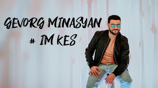 Gevorg Minasyan - IM KES