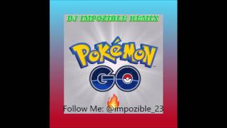 DJ IMPOZIBLE - POKEMON GO ImpozibleRemix