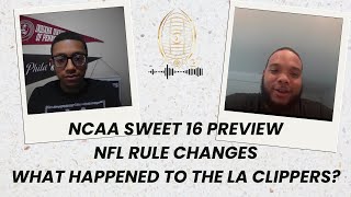 NCAA Sweet 16 Preview | NFL Kickoff and Hip Drop Rule Changes | What Happened to the LA Clippers?