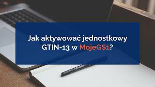 Jak dodać i aktywować numer GTIN 13 w MojeGS1?