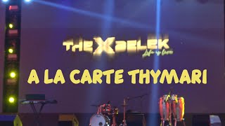 THE X BELEK. A LA CARTE THYMARI.