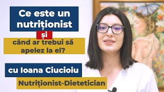 Ce este un nutriționist și când ar trebui să apelez la el? | Ioana Ciucioiu