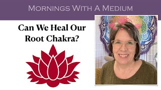 Can We Heal Our Root Chakra?