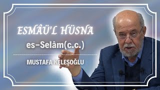 Esmâü'l Hüsna - es-Selâm(c.c.) 2.Ders - Mustafa Keleşoğlu - 20.12.2022