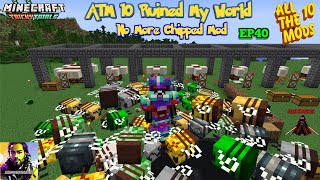 Minecraft All the Mods 10: "Removed Chipped Mod”. Ruined My World. Rebuilding   EP40