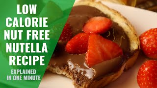 Low calorie nut free nutella recipe | explained in one minute