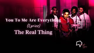 The Real Thing - You To Me Are Everything (Lyrics)