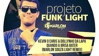 Kevin o Chris & Dollynho da Lapa - Quando a Brisa Bater ( Marlon Souza Funk Light Remix )