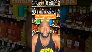 Top 10 Liquor Brands consumed by white ppl pt. 1 2024 #funnyshorts #funnyvideos #comedy #hood