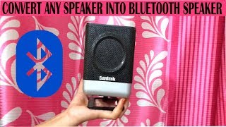 Convert any  speaker into bluetooth speaker