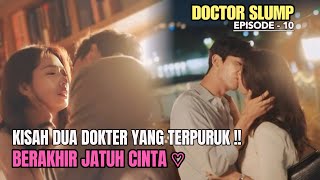 KISAH DUA DOKTER YANG SEDANG TERPURUK BERAKHIR JATUH CINTA || ALUR CERITA DR.SLUMP EPISODE - 10