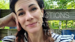 Words, Actions, Patterns and Trust