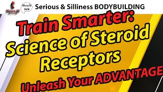 Muscle Talk XXVII: SUPERCHARGE Your GAINS Understanding Steroid Receptors for Maximum Muscle Growth