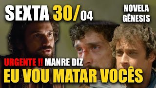 NOVELA GÊNESIS - Próximo Capítulo 30/4 SEXTA MANRE diz que vai MATAR GATE e ELIÉZER (VÍDEO COMPLETO)