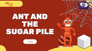 THE ANT AND THE BIG PILE OF SUGAR | SHORT MORAL STORY| KIDZ STORY | ENGLISH STORY