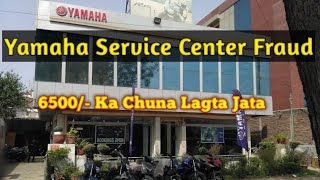 Yamaha Service Center Wale Aise Banate Hai Pagal || 6500/- Rupay Ka Fraud