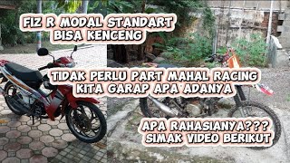 RAHASIA BORE UP FIZ R MODAL STANDART !! KITA MAKSIMALKAN DENGAN BAHAN YANG ADA !!