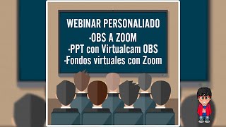 WEBINAR PERSONALIZADO - "OBS A ZOOM (PPT con Virtualcam  y fondos virtuales)