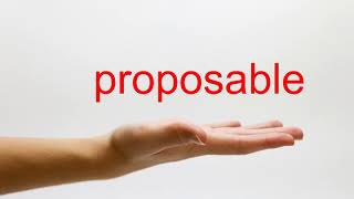 How to Pronounce proposable - American English