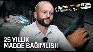 UYUŞTURUCU BAĞIMLISI "İlk İnt*h*r Teşebbüsüm FSM Köprüsünden Atlamaktı"