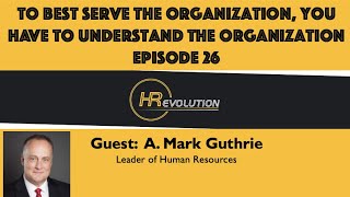 126: To Best Serve the Organization, You Have to Understand the Organization with Mark Guthrie