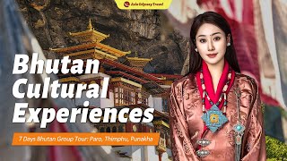 How to Plan a Bhutan Tour: 7 Days Cultural Experiences Itinerary