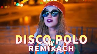 DISCO POLO W REMIXACH 2023 💕💕 DISCO POLO 2023 NOWOŚĆ 💕💕 NAJLEPSZA SKŁADANKA NA IMPREZĘ