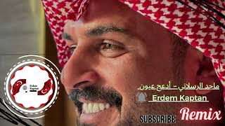 ماجد الرسلاني   أدعج عيون Remix 2023 Erdem Kaptan