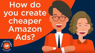 How do you create cheaper Amazon Ads?