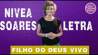 Nivea Soares   Filho do Deus vivo - LETRA