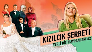 Kızılcık Şerbeti | Yerli Dizi Hayranları #2