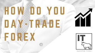 Day Trading Stocks & Forex – How do you day trade Forex