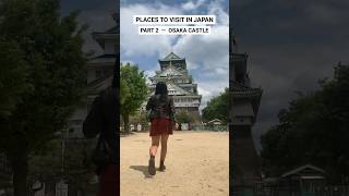 Places to visit in Japan: Part 2 (Osaka Castle / Osaka–jo大坂城) #shorts