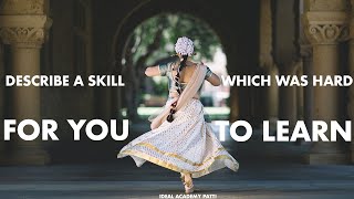 Describe A Skill Which Was Difficult For You To Learn | Latest IELTS Speaking Cue Card 2021