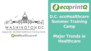 D.C.  ecoHealthcare Training Summer Camp - Major Trends in Healthcare