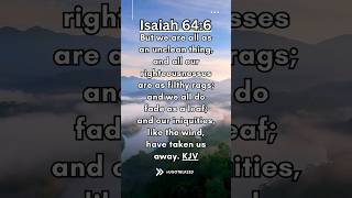 Share the Good News. Bible Verse of the Day. Isaiah 64:6 KJV