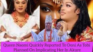 Queen Naomi Quickly Reported To Ooni As Tobi Planned On Implicating Her In Akure