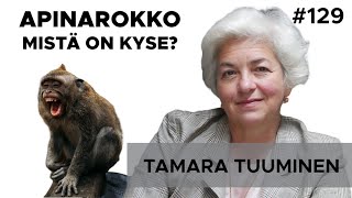 Apinarokko - Mistä on kyse? - Tamara Tuuminen #129