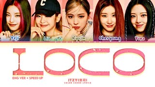 Itzy '있지' |Loco'English ver+speed up' lyrics (color coded lyrics,Han,Rom,eng)