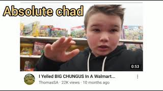 Chad yelled Big Chungus at Walmart