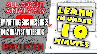 Mastering SMS Message Import in i2 Analyst Notebook: Quick and Easy Tutorial