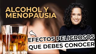 Alcohol y menopausia: efectos peligrosos que debes conocer/Myriam Llano-#menopausia