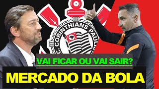 ✅ MERCADO DA BOLA - VAI FICAR OU VAI SAIR - ÚLTIMAS NOTÍCIAS DO CORINTHIANS DE HOJE