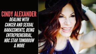 Cindy Alexander - Dealing With Cancer & Sexual Harassments, Being Entrepreneurial, NBC Star Tomorrow