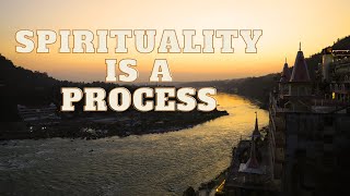 Spirituality is a process