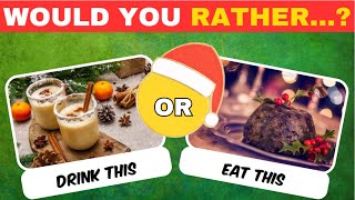 Would You Rather...? - Christmas Edition 🎅🏼🎄