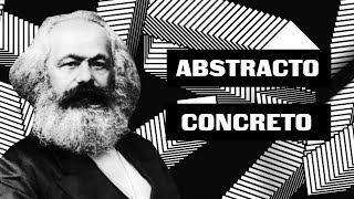 Karl Marx | Lo concreto y lo abstracto (Materialismo dialéctico)