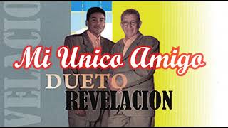 DUETO REVELACION - MI UNICO AMIGO