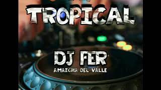 Top TropicalX4_Dj Fer-_-Amaicha del Valle