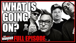 What the Hell is Happening with Blink-182 Right Now? | The Wanger Show 292